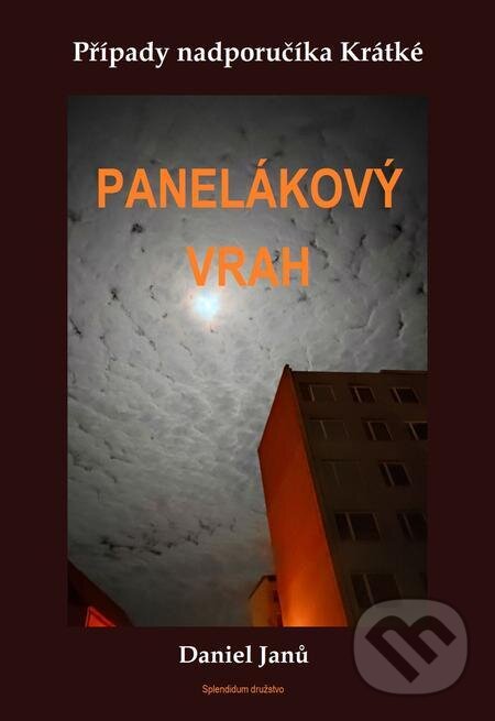 E-kniha: Panelákový vrah (Daniel Janů). Splendidum družstvo E-kniha: Panelákový vrah (Daniel Janů). Splendidum družstvo