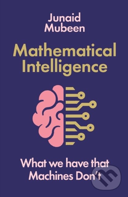Kniha: Mathematical Intelligence (Junaid Mubeen). Profile Books, 2024 Kniha: Mathematical Intelligence (Junaid Mubeen). Profile Books, 2024