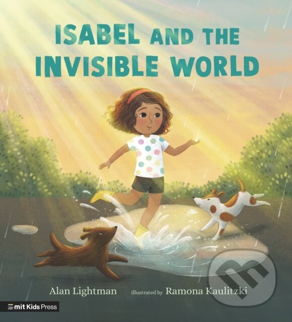 Kniha: Isabel and the Invisible World (Alan Lightman). Walker books, 2023 Kniha: Isabel and the Invisible World (Alan Lightman). Walker books, 2023