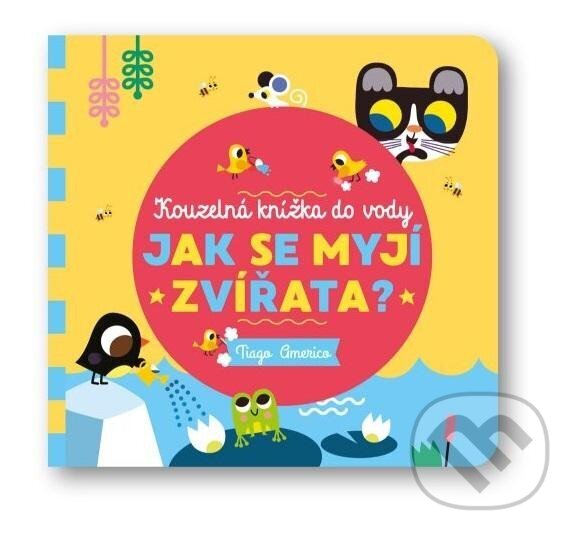 Kniha: Jak se myjí zvířata? (Tiago Americo). Svojtka&Co., 2023 Kniha: Jak se myjí zvířata? (Tiago Americo). Svojtka&Co., 2023