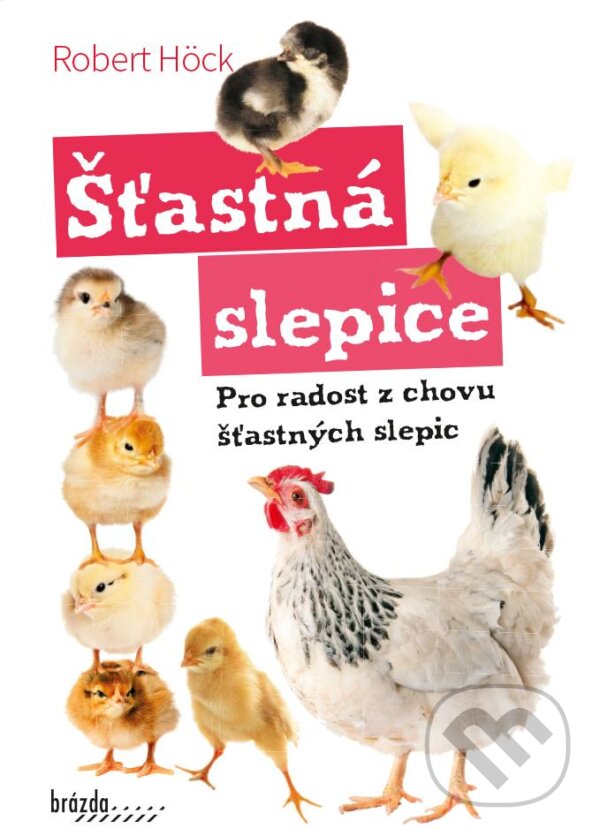 Kniha: Šťastná slepice (Robert Höck). Brázda, 2023 Kniha: Šťastná slepice (Robert Höck). Brázda, 2023