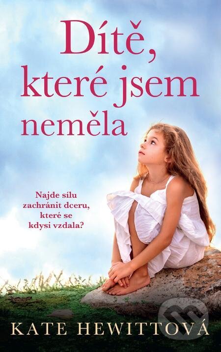 E-kniha: Dítě, které jsem neměla (Kate Hewitt). Ikar CZ, 2023 E-kniha: Dítě, které jsem neměla (Kate Hewitt). Ikar CZ, 2023