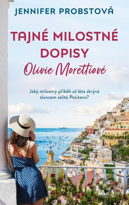 E-kniha: Tajné milostné dopisy Olivie Morettiové (Jennifer Probst). Ikar CZ, 2023 E-kniha: Tajné milostné dopisy Olivie Morettiové (Jennifer Probst). Ikar CZ, 2023