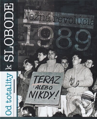 Kniha: Od totality k slobode (Autorský kolektív). Ústav pamäti národa, 2019 Kniha: Od totality k slobode (Autorský kolektív). Ústav pamäti národa, 2019