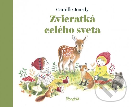 Kniha: Zvieratká celého sveta (Camille Jourdy). Stonožka, 2023 Kniha: Zvieratká celého sveta (Camille Jourdy). Stonožka, 2023