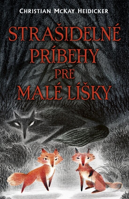 Kniha: Strašidelné príbehy pre malé líšky (Christian McKay Heidicker). Stonožka, 2023 Kniha: Strašidelné príbehy pre malé líšky (Christian McKay Heidicker). Stonožka, 2023