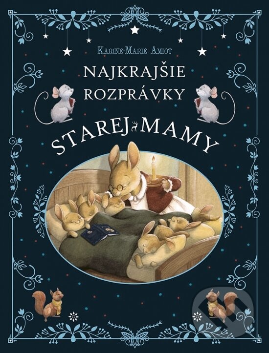 Kniha: Najkrajšie rozprávky starej mamy (Karine-Marie Amiot). Stonožka, 2023 Kniha: Najkrajšie rozprávky starej mamy (Karine-Marie Amiot). Stonožka, 2023