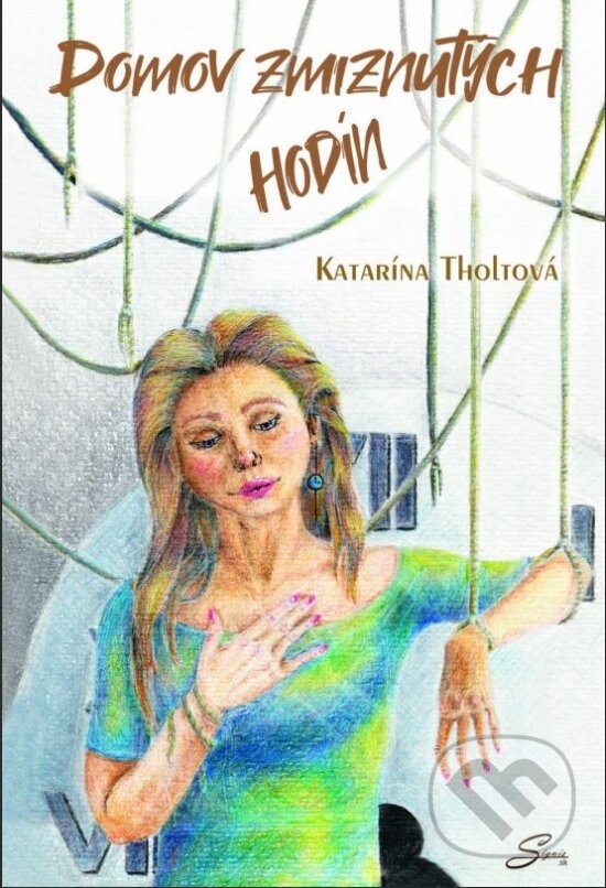 Kniha: Domov zmiznutych hodin (Katarína Tholtová). Signis, 2023 Kniha: Domov zmiznutych hodin (Katarína Tholtová). Signis, 2023