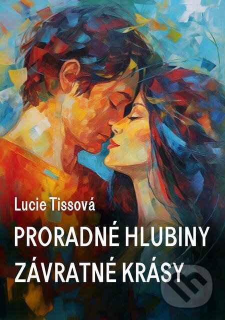 E-kniha: Proradné hlubiny závratné krásy (Lucie Tissová). E-knihy jedou E-kniha: Proradné hlubiny závratné krásy (Lucie Tissová). E-knihy jedou