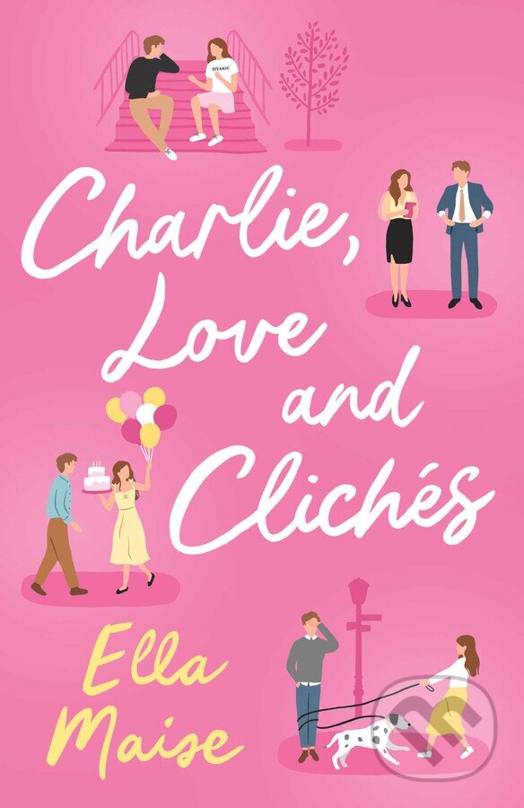 Kniha: Charlie, Love and Cliches (Ella Maise). Simon & Schuster, 2023 Kniha: Charlie, Love and Cliches (Ella Maise). Simon & Schuster, 2023