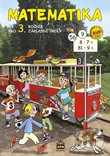 Kniha: Matematika pro 3. ročník základní školy RVP (Miroslava Čížková). SPN - pedagogické nakladatelství, 2023 Kniha: Matematika pro 3. ročník základní školy RVP (Miroslava Čížková). SPN - pedagogické nakladatelství, 2023