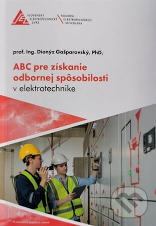 Kniha: ABC pre získanie odbornej spôsobilosti v elektrotechnike (Dionýz Gašparovský). Slovenský elektrotechnický zväz, 2023 Kniha: ABC pre získanie odbornej spôsobilosti v elektrotechnike (Dionýz Gašparovský). Slovenský elektrotechnický zväz, 2023