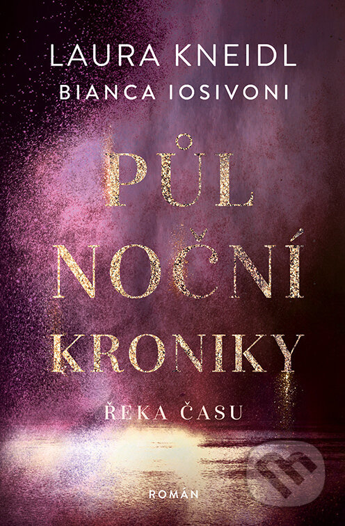 E-kniha: Půlnoční kroniky: Řeka času (Bianca Iosivoni a Laura Kneidl). Red, 2023 E-kniha: Půlnoční kroniky: Řeka času (Bianca Iosivoni a Laura Kneidl). Red, 2023