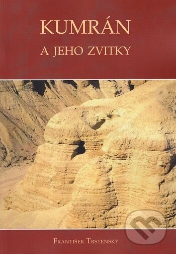 Kniha: Kumrán a jeho zvitky (František Trstenský). , 2009 Kniha: Kumrán a jeho zvitky (František Trstenský). , 2009