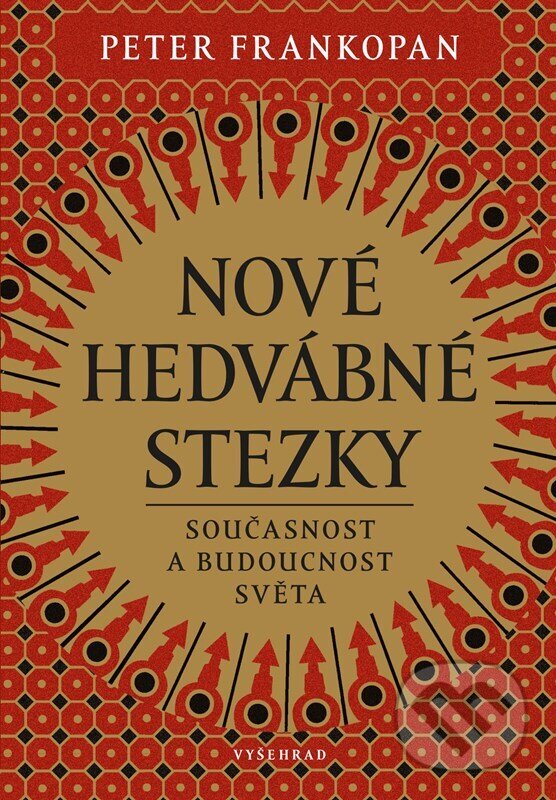 E-kniha: Nové hedvábné stezky (Peter Frankopan). Vyšehrad, 2023 E-kniha: Nové hedvábné stezky (Peter Frankopan). Vyšehrad, 2023