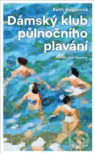 Kniha: Dámský klub půlnočního plavání (Faith Hogan). Prostor, 2023 Kniha: Dámský klub půlnočního plavání (Faith Hogan). Prostor, 2023