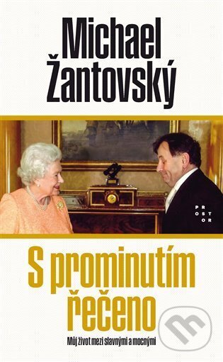 Kniha: S prominutím řečeno (Michael Žantovský). Prostor, 2023 Kniha: S prominutím řečeno (Michael Žantovský). Prostor, 2023