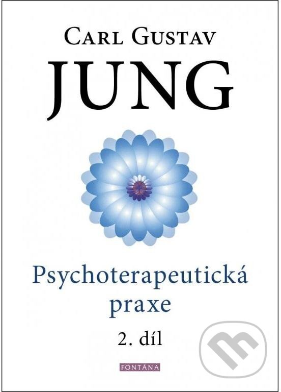 Kniha: Psychoterapeutická praxe 2. díl (Carl Gustav Jung). Fontána, 2023 Kniha: Psychoterapeutická praxe 2. díl (Carl Gustav Jung). Fontána, 2023