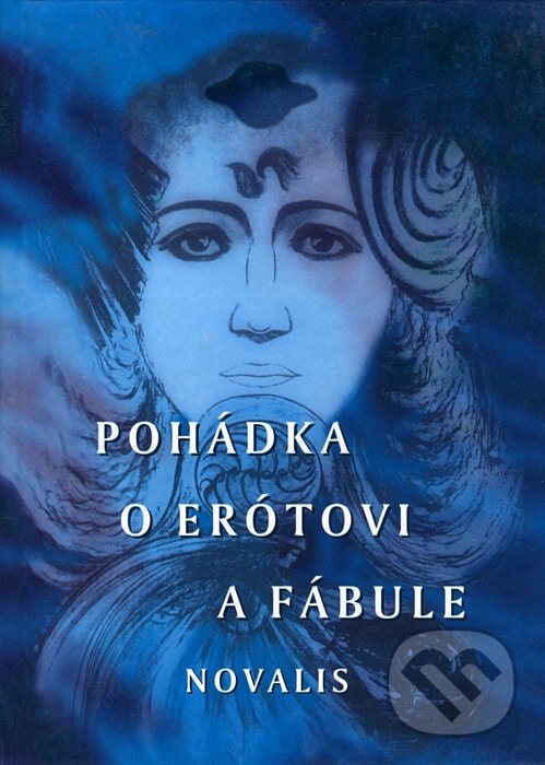 Kniha: Pohádka o Erótovi a Fábule (Novalis). PDN, 2000 Kniha: Pohádka o Erótovi a Fábule (Novalis). PDN, 2000