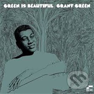 Grant Green: Green Is Beautiful LP (Grant Green). Universal Music, 2023 Grant Green: Green Is Beautiful LP (Grant Green). Universal Music, 2023