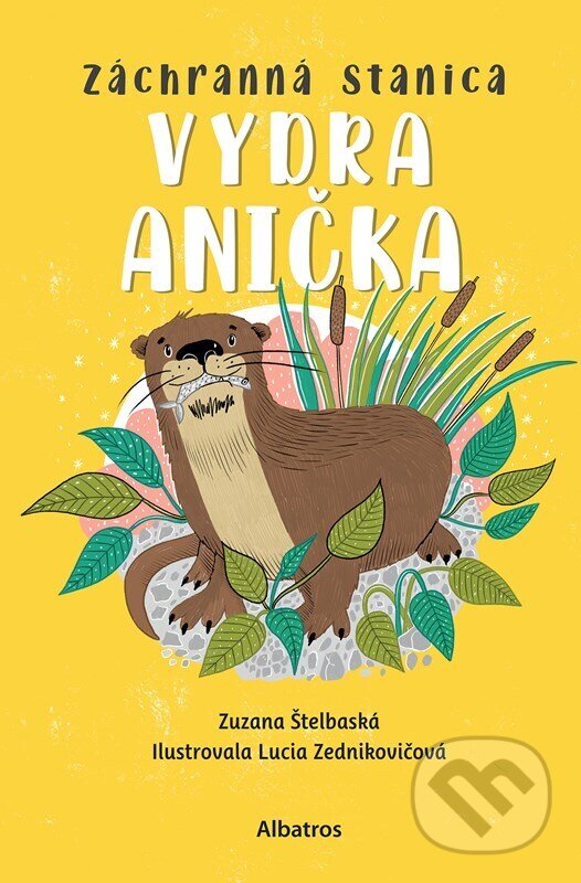 Kniha: Záchranná stanica: Vydra Anička (Zuzana Štelbaská). Albatros SK, 2023 Kniha: Záchranná stanica: Vydra Anička (Zuzana Štelbaská). Albatros SK, 2023