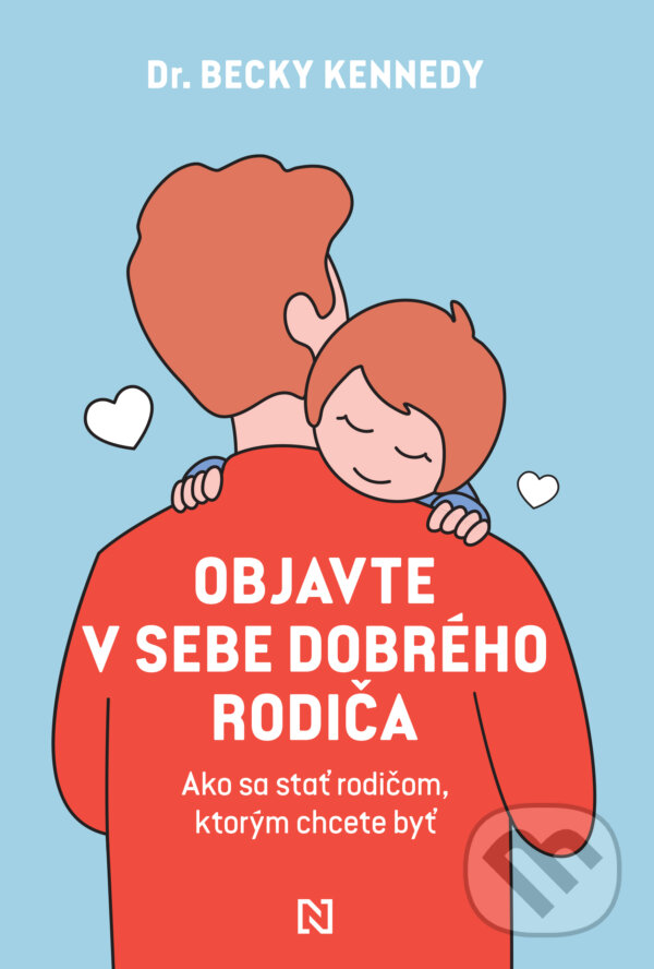 Kniha: Objavte v sebe dobrého rodiča (Becky Kennedy). N Press, 2023 Kniha: Objavte v sebe dobrého rodiča (Becky Kennedy). N Press, 2023
