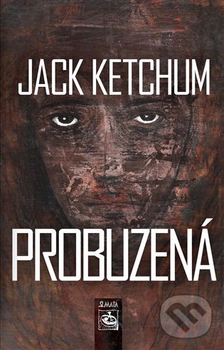 Kniha: Probuzená (Jack Ketchum). Maťa, 2024 Kniha: Probuzená (Jack Ketchum). Maťa, 2024