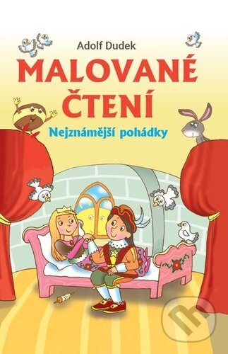Kniha: Malované čtení: Nejznámější pohádky (Adolf Dudek). Bookmedia, 2023 Kniha: Malované čtení: Nejznámější pohádky (Adolf Dudek). Bookmedia, 2023