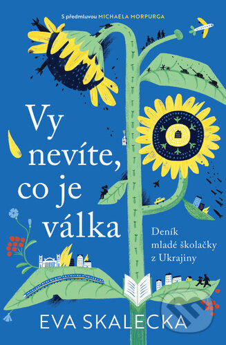 Kniha: Vy nevíte, co je válka (Eva Skalecka). Kontrast, 2023 Kniha: Vy nevíte, co je válka (Eva Skalecka). Kontrast, 2023