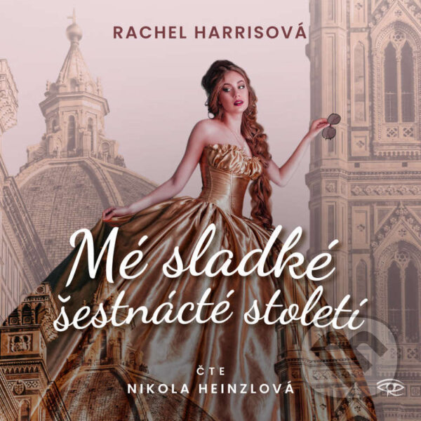 Audiokniha: Mé sladké šestnácté století (Rachel Harris). Kanopa, 2023 Audiokniha: Mé sladké šestnácté století (Rachel Harris). Kanopa, 2023