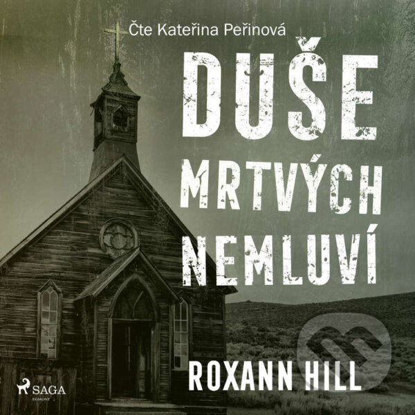 Audiokniha: Duše mrtvých nemluví (Roxann Hill). Saga Egmont, 2023 Audiokniha: Duše mrtvých nemluví (Roxann Hill). Saga Egmont, 2023