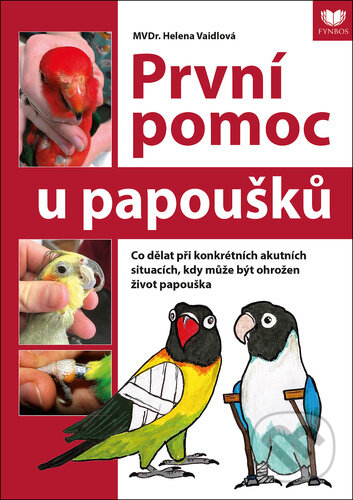 Kniha: První pomoc u papoušků (Helena Vaidlová). Fynbos, 2023 Kniha: První pomoc u papoušků (Helena Vaidlová). Fynbos, 2023