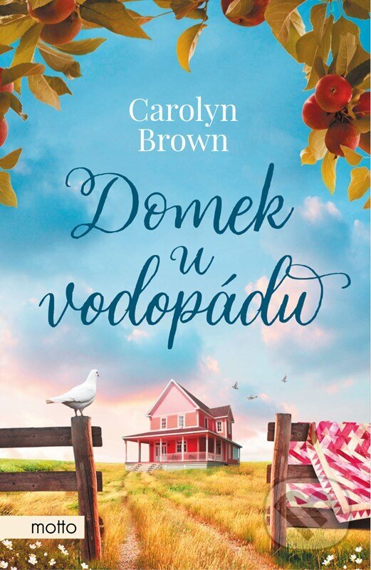 Kniha: Domek u vodopádu (Carolyn Brown). Motto, 2023 Kniha: Domek u vodopádu (Carolyn Brown). Motto, 2023