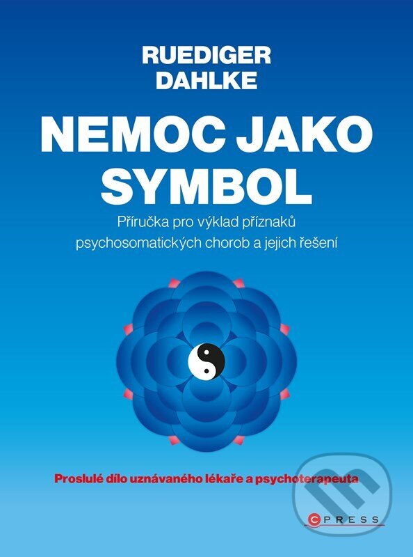 Kniha: Nemoc jako symbol (Ruediger Dahlke). CPRESS, 2023 Kniha: Nemoc jako symbol (Ruediger Dahlke). CPRESS, 2023