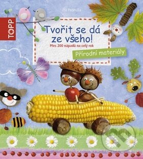 Kniha: Tvořit se dá ze všeho! (Pia Pedevilla). Bookmedia, 2014 Kniha: Tvořit se dá ze všeho! (Pia Pedevilla). Bookmedia, 2014