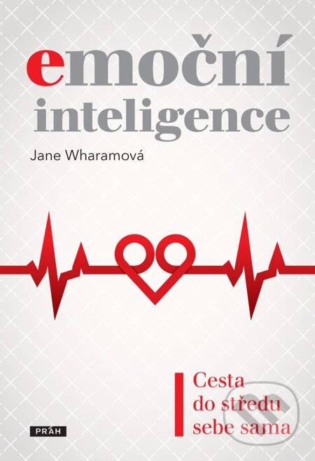 E-kniha: Emoční inteligence (Jane Wharamová). Práh, 2014 E-kniha: Emoční inteligence (Jane Wharamová). Práh, 2014