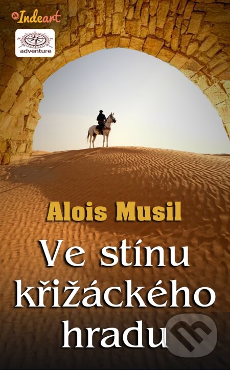 E-kniha: Ve stínu křižáckého hradu (Alois Musil). Indeart E-kniha: Ve stínu křižáckého hradu (Alois Musil). Indeart