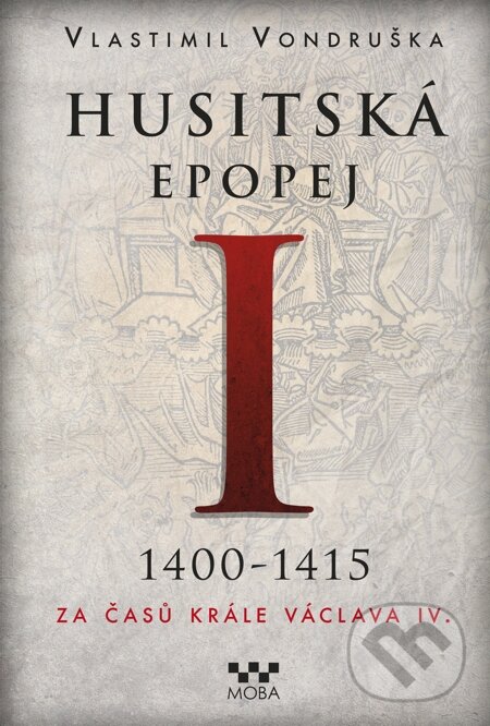E-kniha: Husitská epopej I. (Vlastimil Vondruška). Moba, 2014 E-kniha: Husitská epopej I. (Vlastimil Vondruška). Moba, 2014