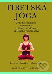 Kniha: Tibetská jóga (Garma C. C. Chang). Pragma, 2014 Kniha: Tibetská jóga (Garma C. C. Chang). Pragma, 2014