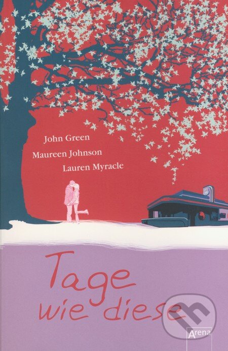 Kniha: Tage wie Diese (John Green, Lauren Myracle a Maureen Johnson). Arena Editions, 2014 Kniha: Tage wie Diese (John Green, Lauren Myracle a Maureen Johnson). Arena Editions, 2014
