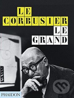Kniha: Le Corbusier Le Grand (Jean-Louis Cohen a Tim Benton). Phaidon, 2014 Kniha: Le Corbusier Le Grand (Jean-Louis Cohen a Tim Benton). Phaidon, 2014