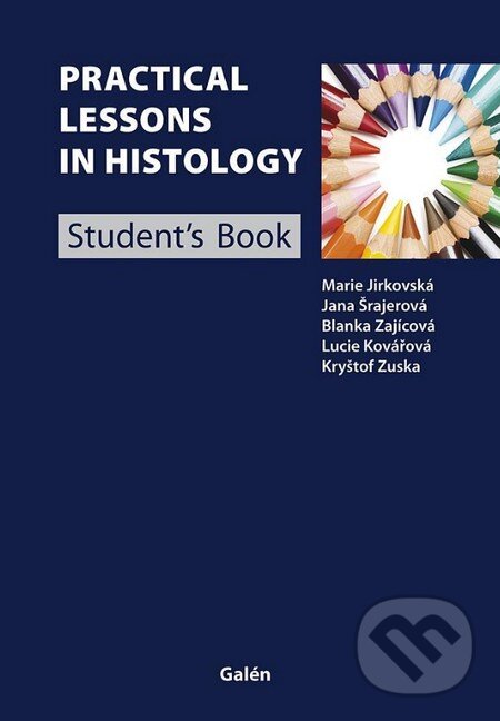Kniha: Practical Lessons in Histology (Marie Jirkovská, Jana Šrajerová, Blanka Zajícová a kolektív). Galén, 2014 Kniha: Practical Lessons in Histology (Marie Jirkovská, Jana Šrajerová, Blanka Zajícová a kolektív). Galén, 2014