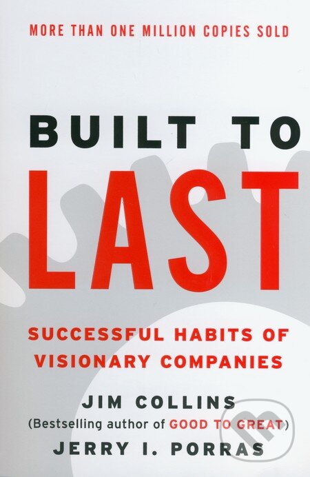 Kniha: Built to Last (Jerry I. Porras a Jim Collins). HarperCollins, 2014 Kniha: Built to Last (Jerry I. Porras a Jim Collins). HarperCollins, 2014