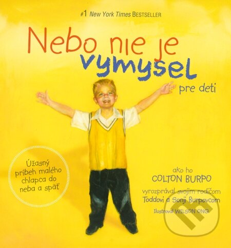 Kniha: Nebo nie je výmysel - pre deti (Colton Burpo). Citadella, 2014 Kniha: Nebo nie je výmysel - pre deti (Colton Burpo). Citadella, 2014