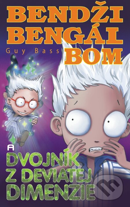 E-kniha: Bendži Bengál Bom a dvojník z deviatej dimenzie (Guy Bass). Slovart, 2014 E-kniha: Bendži Bengál Bom a dvojník z deviatej dimenzie (Guy Bass). Slovart, 2014