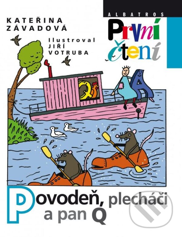 Kniha: Povodeň, plecháči a pan Q (Jiří Votruba a Kateřina Závadová). Albatros CZ, 2014 Kniha: Povodeň, plecháči a pan Q (Jiří Votruba a Kateřina Závadová). Albatros CZ, 2014