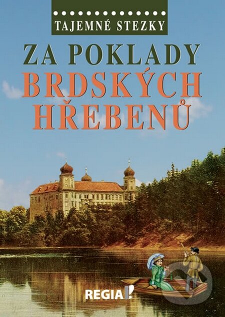 Kniha: Tajemné stezky - Za poklady brdských Hřebenů (Otomar Dvořák). Regia, 2014 Kniha: Tajemné stezky - Za poklady brdských Hřebenů (Otomar Dvořák). Regia, 2014