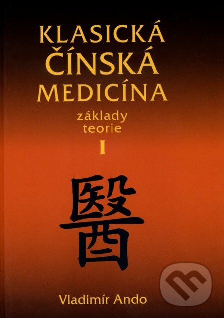 Kniha: Klasická čínská medicína I. (Vladimír Ando). Svítání, 2014 Kniha: Klasická čínská medicína I. (Vladimír Ando). Svítání, 2014