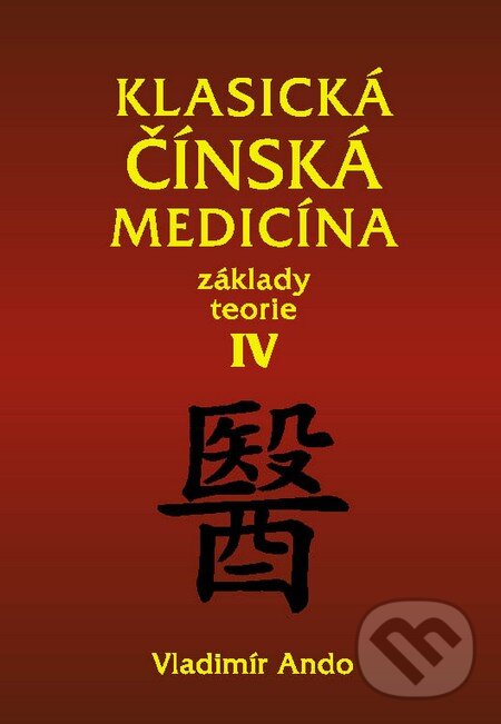 Kniha: Klasická čínská medicína IV. (Vladimír Ando). Svítání, 2014 Kniha: Klasická čínská medicína IV. (Vladimír Ando). Svítání, 2014