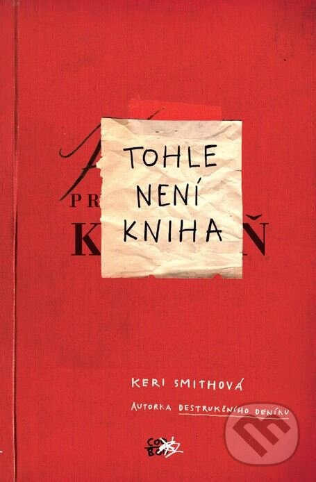 Kniha: Tohle není kniha (Keri Smith). CooBoo CZ, 2015 Kniha: Tohle není kniha (Keri Smith). CooBoo CZ, 2015